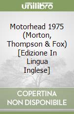 Motorhead 1975 (Morton, Thompson & Fox) [Edizione In Lingua Inglese] libro