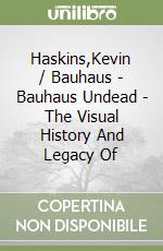 Haskins,Kevin / Bauhaus - Bauhaus Undead - The Visual History And Legacy Of libro