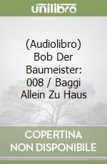 (Audiolibro) Bob Der Baumeister: 008 / Baggi Allein Zu Haus libro