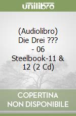 (Audiolibro) Die Drei ??? - 06 Steelbook-11 & 12 (2 Cd) libro