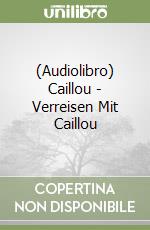 (Audiolibro) Caillou - Verreisen Mit Caillou libro