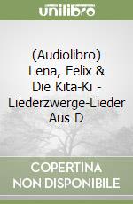 (Audiolibro) Lena, Felix & Die Kita-Ki - Liederzwerge-Lieder Aus D libro