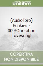 (Audiolibro) Punkies - 009/Operation Lovesong! libro