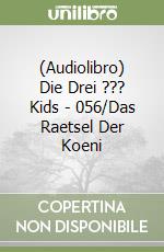 (Audiolibro) Die Drei ??? Kids - 056/Das Raetsel Der Koeni libro