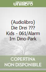 (Audiolibro) Die Drei ??? Kids - 061/Alarm Im Dino-Park libro