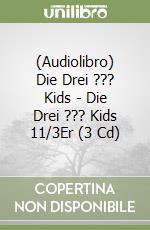 (Audiolibro) Die Drei ??? Kids - Die Drei ??? Kids 11/3Er (3 Cd) libro