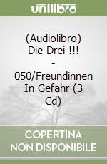 (Audiolibro) Die Drei !!! - 050/Freundinnen In Gefahr (3 Cd) libro