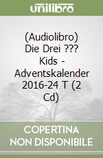 (Audiolibro) Die Drei ??? Kids - Adventskalender 2016-24 T (2 Cd) libro