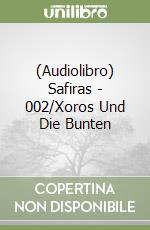 (Audiolibro) Safiras - 002/Xoros Und Die Bunten libro