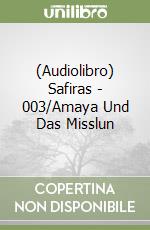 (Audiolibro) Safiras - 003/Amaya Und Das Misslun libro