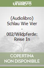 (Audiolibro) Schlau Wie Vier - 002/Wildpferde: Reise In libro