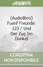 (Audiolibro) Fuenf Freunde: 123 / Und Der Zug Im Dunkel libro