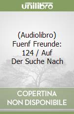 (Audiolibro) Fuenf Freunde: 124 / Auf Der Suche Nach libro