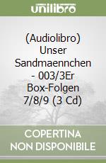 (Audiolibro) Unser Sandmaennchen - 003/3Er Box-Folgen 7/8/9 (3 Cd) libro