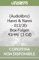(Audiolibro) Hanni & Nanni - 013/3Er Box-Folgen 43/44/ (3 Cd) libro