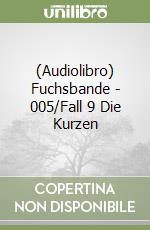 (Audiolibro) Fuchsbande - 005/Fall 9 Die Kurzen libro