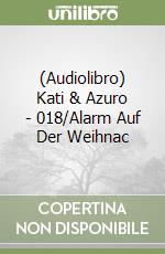 (Audiolibro) Kati & Azuro - 018/Alarm Auf Der Weihnac libro
