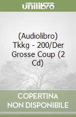 (Audiolibro) Tkkg - 200/Der Grosse Coup (2 Cd) libro