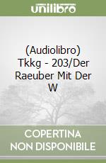 (Audiolibro) Tkkg - 203/Der Raeuber Mit Der W libro