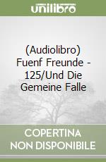 (Audiolibro) Fuenf Freunde - 125/Und Die Gemeine Falle libro