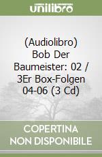 (Audiolibro) Bob Der Baumeister: 02 / 3Er Box-Folgen 04-06 (3 Cd) libro