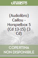 (Audiolibro) Caillou - Horspielbox 5 (Cd 13-15) (3 Cd) libro