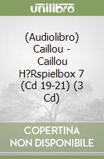 (Audiolibro) Caillou - Caillou H?Rspielbox 7 (Cd 19-21) (3 Cd) libro