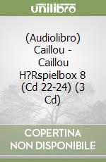 (Audiolibro) Caillou - Caillou H?Rspielbox 8 (Cd 22-24) (3 Cd) libro
