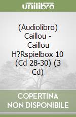 (Audiolibro) Caillou - Caillou H?Rspielbox 10 (Cd 28-30) (3 Cd) libro