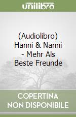 (Audiolibro) Hanni & Nanni - Mehr Als Beste Freunde libro