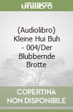 (Audiolibro) Kleine Hui Buh - 004/Der Blubbernde Brotte libro