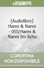 (Audiolibro) Hanni & Nanni - 055/Hanni & Nanni Im Schu libro