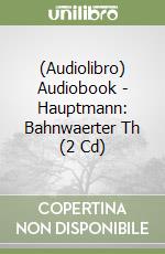 (Audiolibro) Audiobook - Hauptmann: Bahnwaerter Th (2 Cd) libro