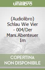 (Audiolibro) Schlau Wie Vier - 004/Der Mars.Abenteuer Im libro