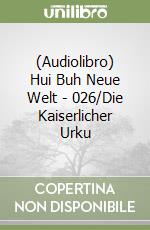 (Audiolibro) Hui Buh Neue Welt - 026/Die Kaiserlicher Urku libro