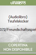 (Audiolibro) Teufelskicker - 072/Freundschaftsspiel libro