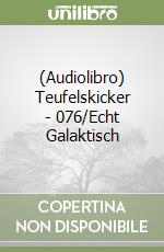 (Audiolibro) Teufelskicker - 076/Echt Galaktisch libro