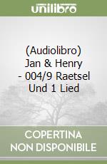 (Audiolibro) Jan & Henry - 004/9 Raetsel Und 1 Lied libro