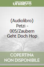 (Audiolibro) Petzi - 005/Zaubern Geht Doch Hop libro
