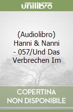 (Audiolibro) Hanni & Nanni - 057/Und Das Verbrechen Im libro