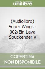 (Audiolibro) Super Wings - 002/Ein Lava Spuckender V libro