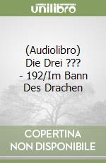 (Audiolibro) Die Drei ??? - 192/Im Bann Des Drachen libro