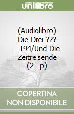 (Audiolibro) Die Drei ??? - 194/Und Die Zeitreisende (2 Lp) libro