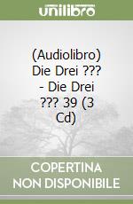 (Audiolibro) Die Drei ??? - Die Drei ??? 39 (3 Cd) libro