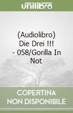 (Audiolibro) Die Drei !!! - 058/Gorilla In Not libro