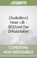 (Audiolibro) Hexe Lilli - 003/Und Der Zirkuszauber libro