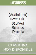 (Audiolibro) Hexe Lilli - 010/Auf Schloss Dracula libro