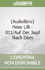 (Audiolibro) Hexe Lilli - 011/Auf Der Jagd Nach Dem libro