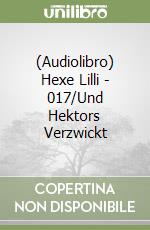 (Audiolibro) Hexe Lilli - 017/Und Hektors Verzwickt libro