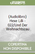 (Audiolibro) Hexe Lilli - 022/Und Der Weihnachtszau libro